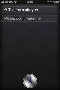 Siri answering a request for a story with “Please don’t make me.”