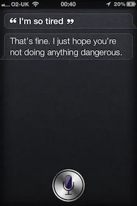 Siri replying that it hopes the tired user is not doing anything dangerous.