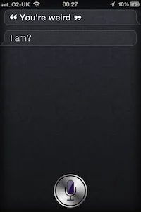 Siri replying “I am?” after the user calls it weird.