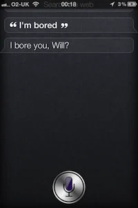 Siri responding “I bore you, Will?” when the user says they are bored.